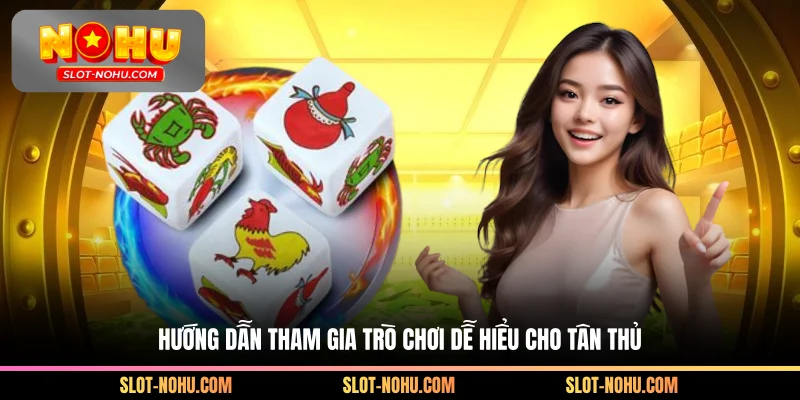 Hướng dẫn tham gia trò chơi dễ hiểu cho tân thủ