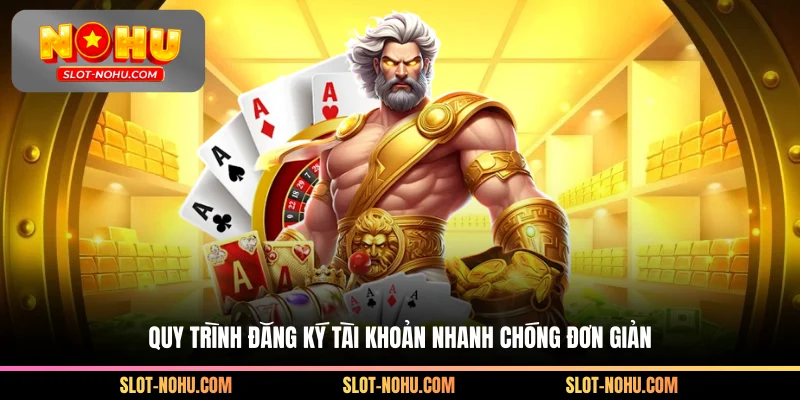 Quy trình đăng ký tài khoản nhanh chóng đơn giản