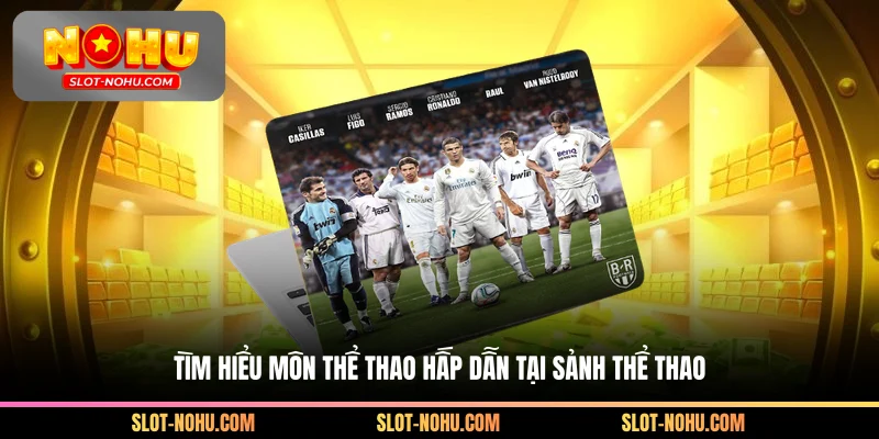 Tìm hiểu môn thể thao hấp dẫn tại sảnh thể thao