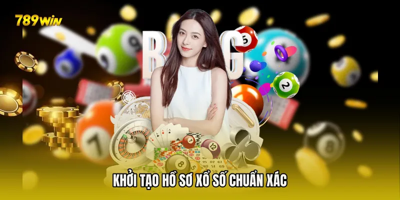 Khởi tạo hồ sơ xổ số chuẩn xác