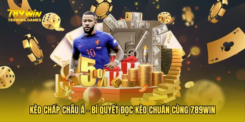 Kèo Chấp Châu Á - Bí Quyết Đọc Kèo Chuẩn Cùng 789WIN