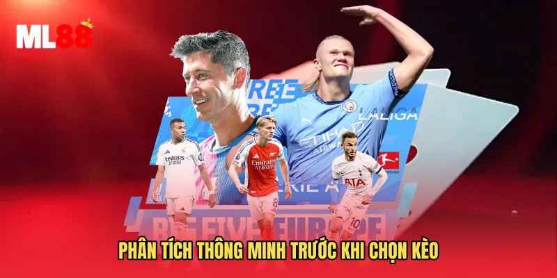 Phân tích thông minh trước khi chọn kèo
